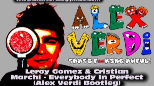 Leroy Gomez & Cristian Marchi - Everybody In Perfect (Alex Verdi Bootleg) смотреть онлайн