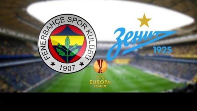 Fenerbahçe Zenit UEFA Avrupa Ligi maçı ne zaman saat kaçta hangi kanalda? смотреть онлайн