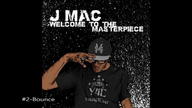 bounce-WelcomeToTheMasterpiece by j mac the masterpiece смотреть онлайн