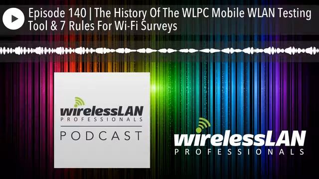 Episode 140 | The History Of The WLPC Mobile WLAN Testing Tool & 7 Rules For Wi-Fi Surveys смотреть онлайн