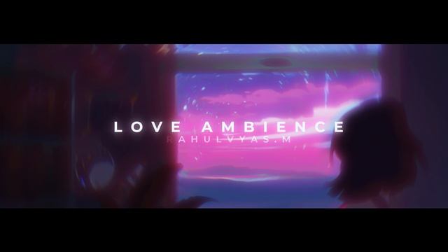 Love Ambience (Official Music Video) - RAHUL VYAS.M смотреть онлайн