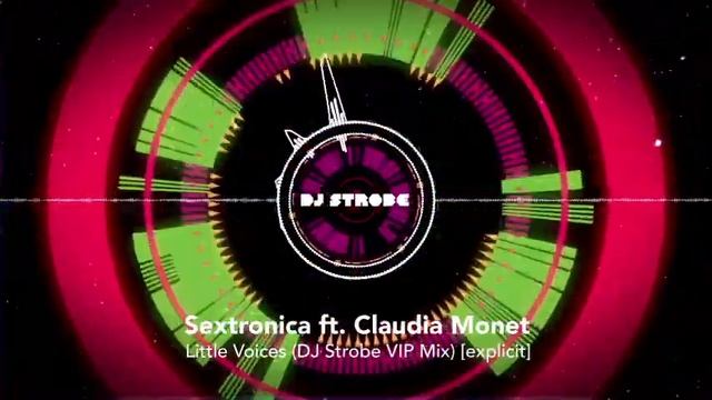 Sextronica featuring Claudia Monet - Little Voices (DJ Strobe VIP Mix) {EXPLICIT} смотреть онлайн