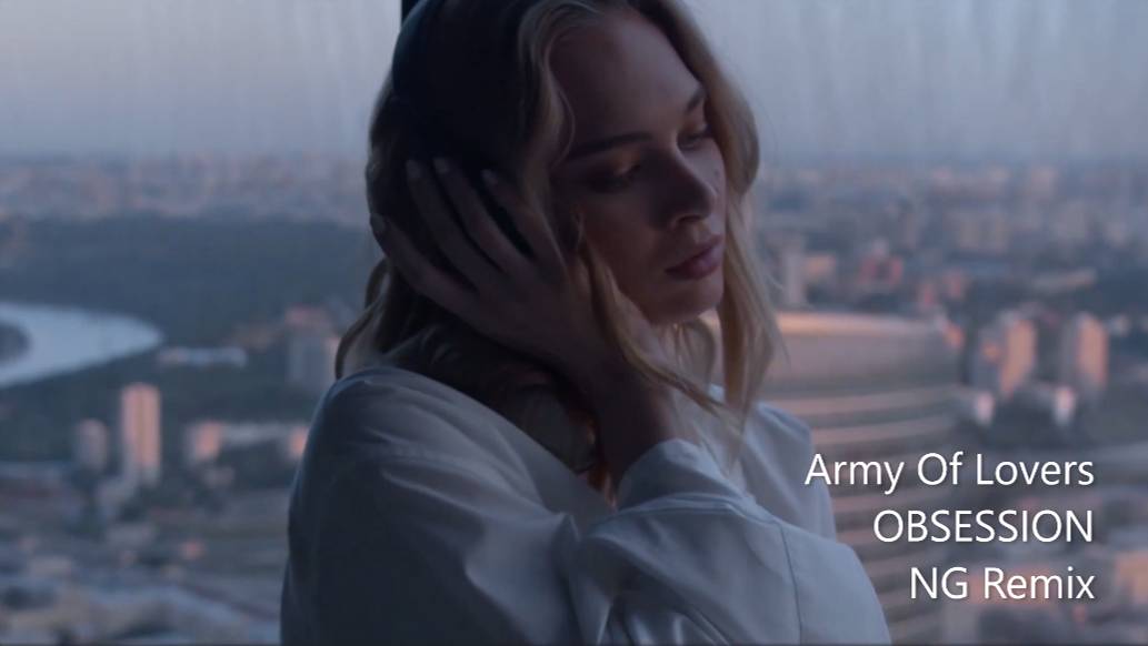 Army Of Lovers - Obsession (NG Remix) смотреть онлайн