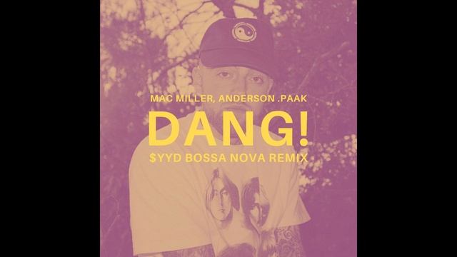 Mac Miller, Anderson .Paak - Dang! [Bossa Nova Remix] смотреть онлайн