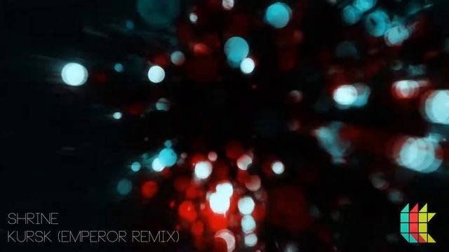 Shrine - Kursk (Emperor Remix) смотреть онлайн