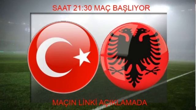 Türkiye - Arnavutluk Maçı Canlı İzle