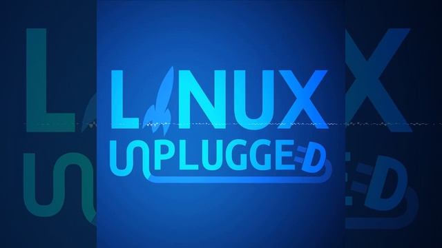 Only The Best | LINUX Unplugged 250 смотреть онлайн