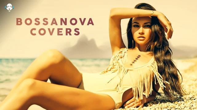 Bossa Nova Covers Popular Songs (online-video-cutter.com) (1) смотреть онлайн