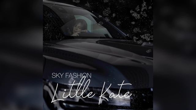Презентация нового релиза Sky Fashion - Little Kate. New music 2022 смотреть онлайн