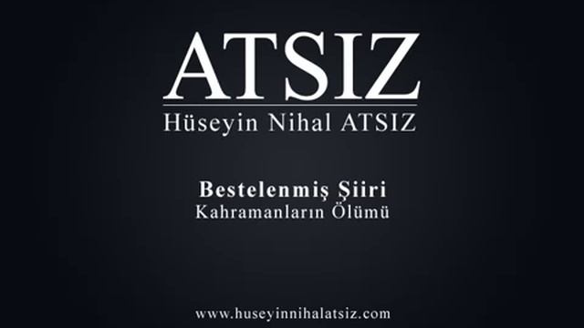 Hüseyin Nihal Atsız Kahramanların Ölümü Araz Elses смотреть онлайн