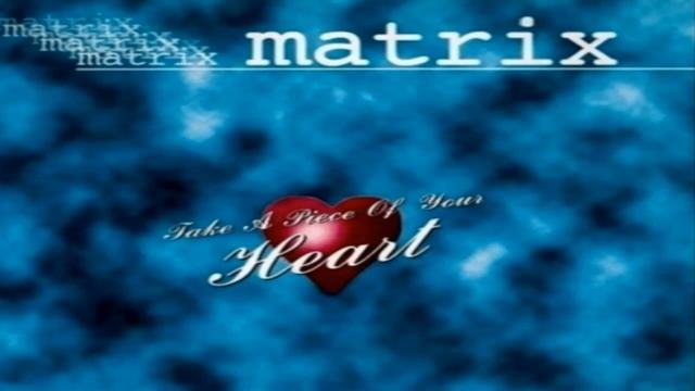 Matrix - Take A Piece Of Your Heart (Radio Mix) 1995