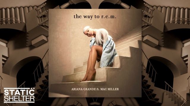 'The Way to r.e.m.' - Ariana Grande & Mac Miller (Mashup) смотреть онлайн