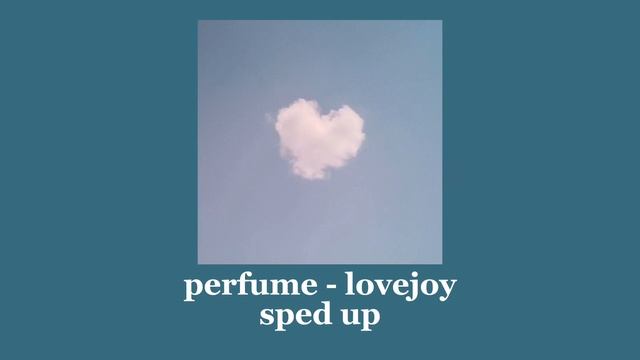 perfume - lovejoy | sped up смотреть онлайн
