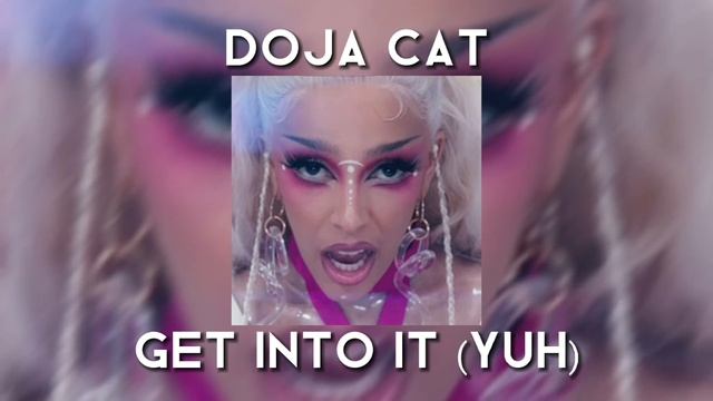 (SPED UP) Doja Cat - Get Into It (Yuh) смотреть онлайн