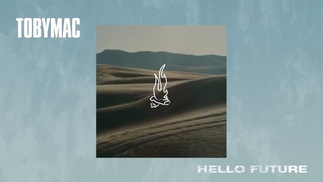 TobyMac - Hello Future (Audio) смотреть онлайн