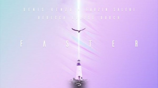 Denis Kenzo, Farzin Salehi x Rebecca Louise Burch - Faster