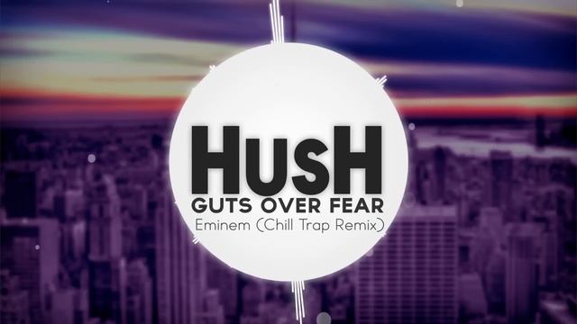 Guts Over Fear - Eminem (Chill Trap Remix) смотреть онлайн
