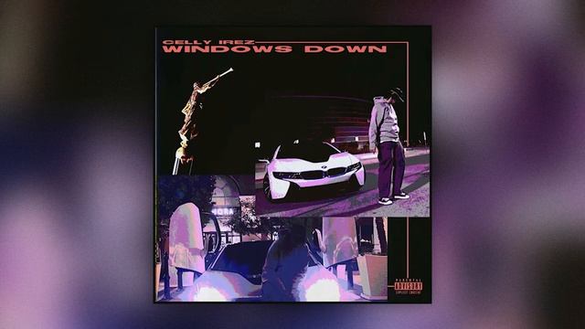 CELLY IREZ - WINDOWS DOWN (AUDIO) смотреть онлайн