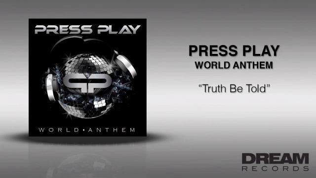 Press Play - "Truth Be Told" ORDER WORLD ANTHEM ON ITUNES TODAY смотреть онлайн