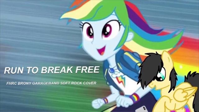 MLP Equestria Girls “Run to Break Free” FHRC Brony GarageBand Cover смотреть онлайн