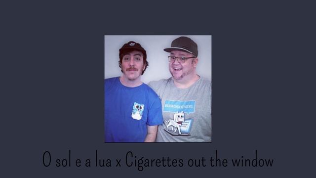 O sol e a lua x Cigarettes out the window (Remix: Tv girl e Pequeno cidadão) LEIA A DESCRIÇÃO!⚠️ смотреть онлайн