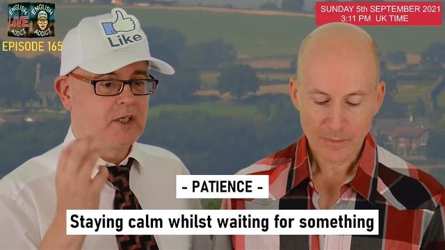PATIENCE is a VIRTUE - English Addict - 165 - LIVE CHAT / Sunday 5th September 2021 - with Mr Dunca смотреть онлайн