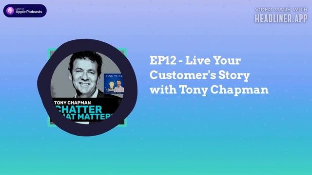 EP12 - Live Your Customer's Story With Tony Chapman смотреть онлайн