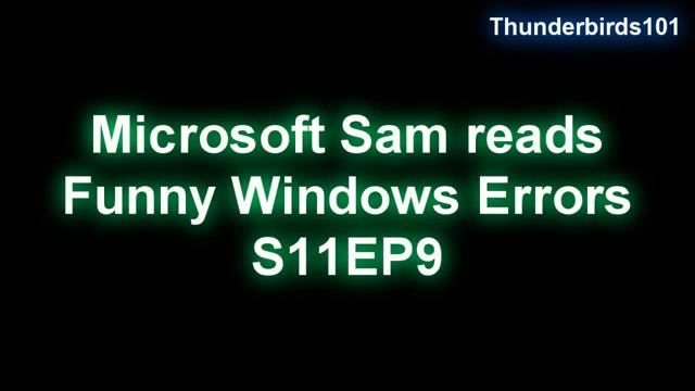 Microsoft Sam reads Funny Windows Errors oh my gosh this video is hilarious!!! смотреть онлайн