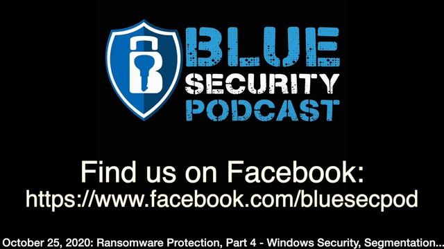 Blue Security Podcast - 2020-10-25 - Ransomware Protection, Pt 4 - Windows 10 Security, Segmentatio смотреть онлайн