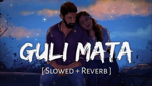 Guli_Mata|Saad(Lofi Mix)|Lamjarred||Shreya_Ghoshal||Jennifer|Winget||Anshul|Garg|Slowed And Reverd смотреть онлайн