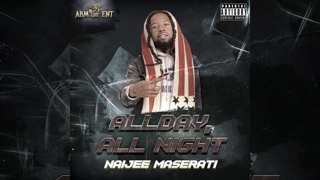 Naijee Maserati -ALLDAY, ALL NIGHT смотреть онлайн