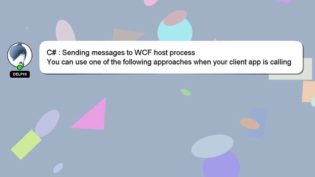 C# : Sending messages to WCF host process смотреть онлайн
