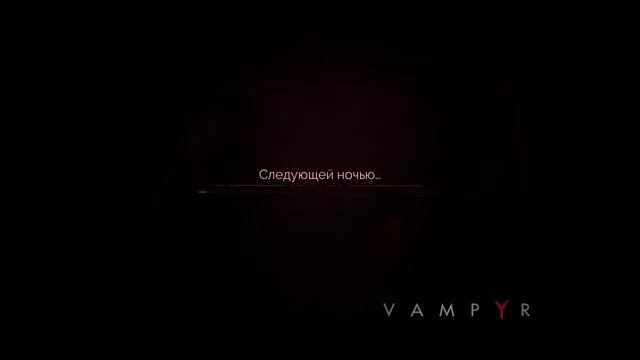 Vampyr Видеохроники Вампира выпуск 3 смотреть онлайн