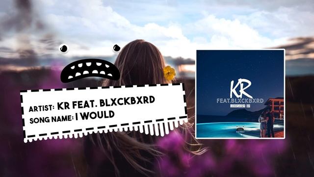 KR feat. blxckbxrd - I Would [Bass Rebels] Chill No Copyright Music Vlog смотреть онлайн