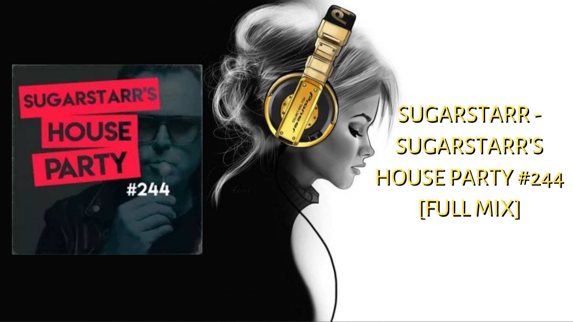 Sugarstarr - Sugarstarr's House Party #244 [Full Mix]
