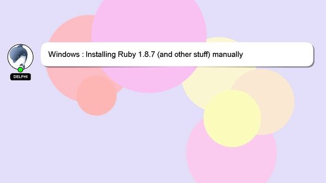 Windows : Installing Ruby 1.8.7 (and other stuff) manually смотреть онлайн