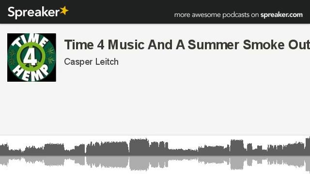 Time 4 Music And A Summer Smoke Out! смотреть онлайн