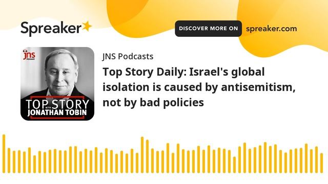 Top Story Daily: Israel's global isolation is caused by antisemitism, not by bad policies смотреть онлайн