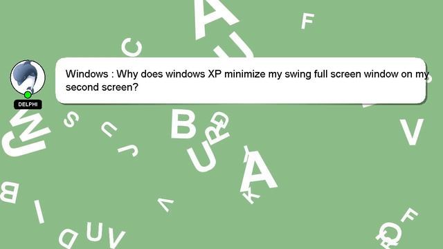 Windows : Why does windows XP minimize my swing full screen window on my second screen? смотреть онлайн