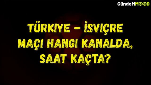 Türkiye - İsviçre Maçı Hangi Kanalda, Saat Kaçta? смотреть онлайн