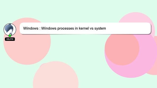 Windows : Windows processes in kernel vs system смотреть онлайн
