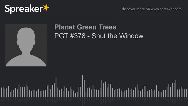 PGT #378 - Shut the Window (part 11 of 13) смотреть онлайн