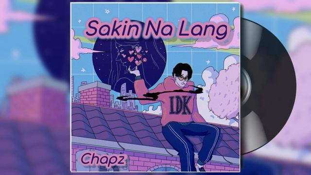 Sakin Na Lang - Chapz (prod. by Lyko) смотреть онлайн