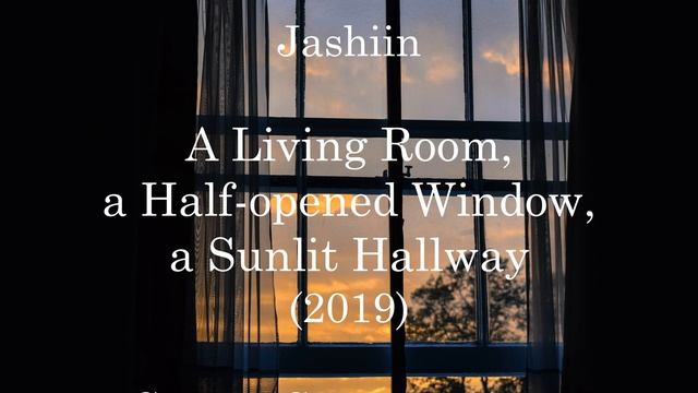Jashiin — A Living Room, a Half-opened Window, a Sunlit Hallway (2019) for piano смотреть онлайн