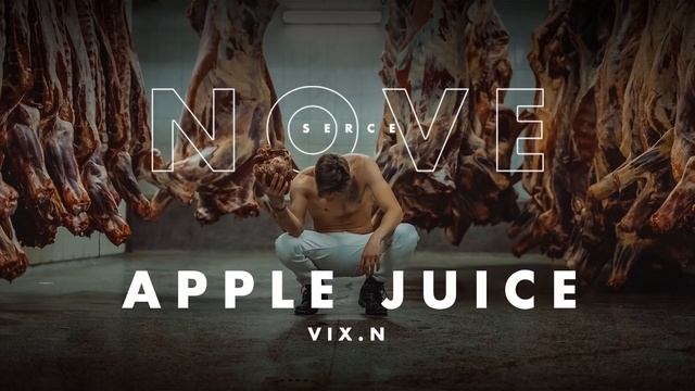 Vix.N - Apple Juice | NOVE SERCE смотреть онлайн