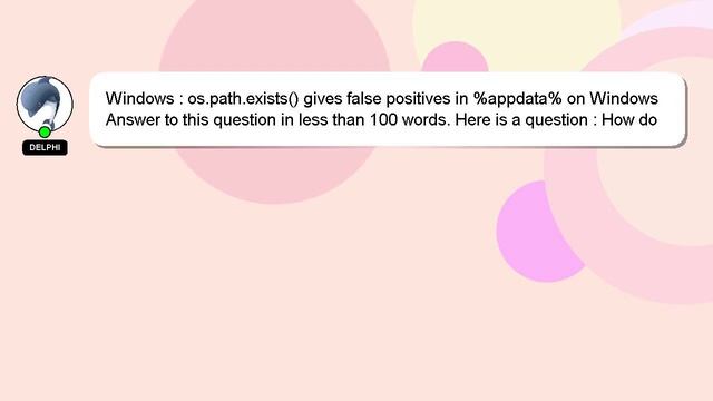 Windows : os.path.exists() gives false positives in %appdata% on Windows смотреть онлайн