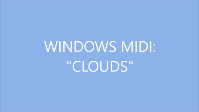 WINDOWS MIDI: "CLOUDS" Remix смотреть онлайн