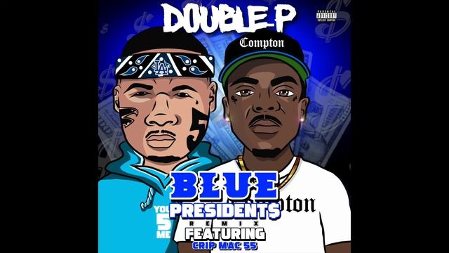 Double-P - "Blue Presidents" (REMIX) Feat. CRIP MAC 55 (Extended Version) - @ComptonsDoubleP смотреть онлайн