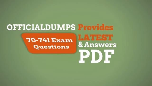 70-741 Exam Questions - [Updated] Microsoft MCSA Windows Server 2016 70-741 Exam Dumps [2018] - PDF смотреть онлайн