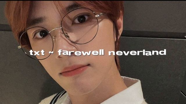 txt ~ farewell neverland [sped-up]🖼️ смотреть онлайн